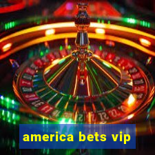 america bets vip